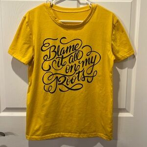 Blame it all on my Roots tshirt